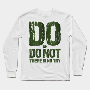 Do or Do Not There Is No Try Motivational T shirts EYECHO Long Sleeve T-Shirt